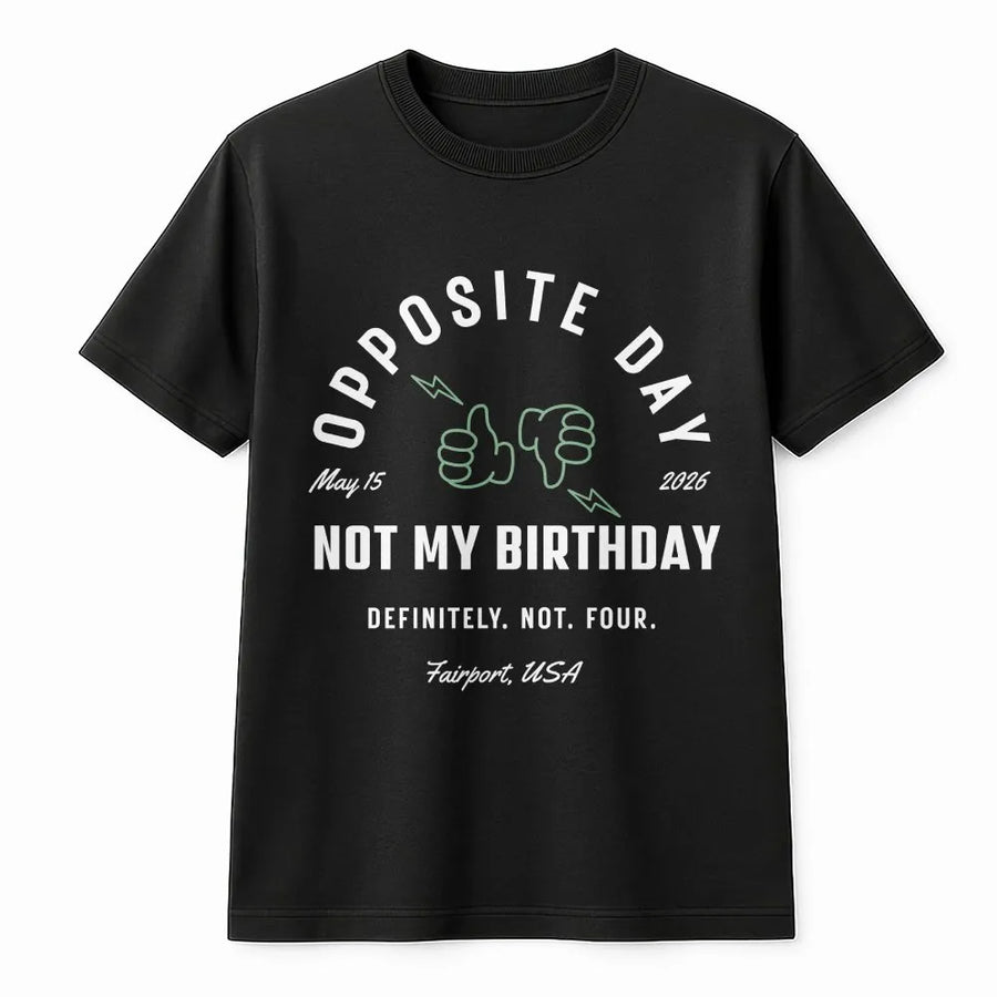 Opposite Day T-Shirt | Funny Sarcastic Quote Graphic Tee | 100% Cotton Premium Gift | Casual Birthday Humour Apparel for Men & Women