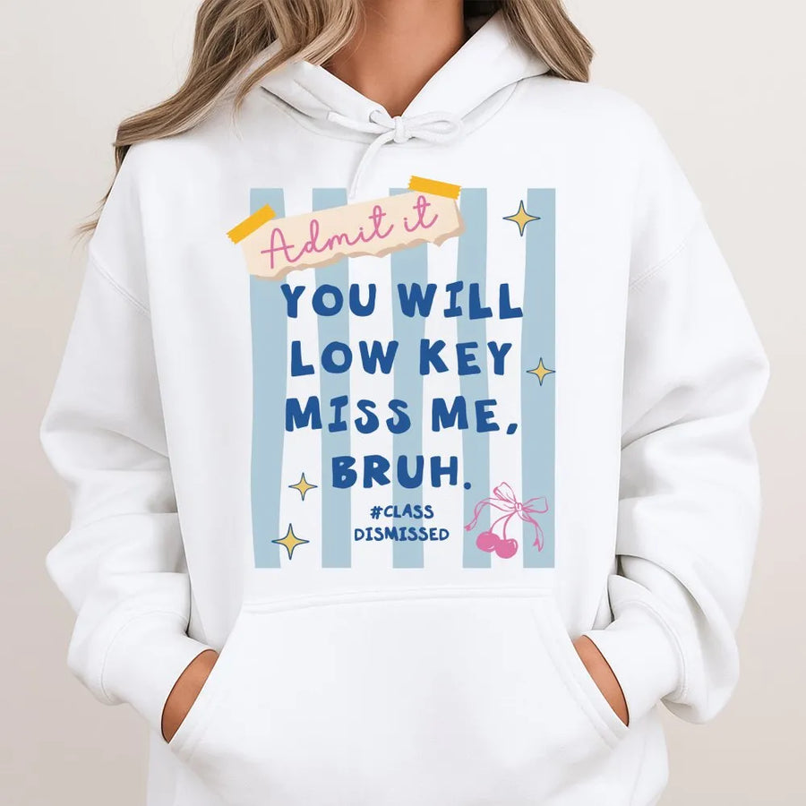 Funny Last Day of School Hoodie | You Will Miss Me Bruh Quote | Cozy Unisex Pullover | Humorous Graduation Gift for Students