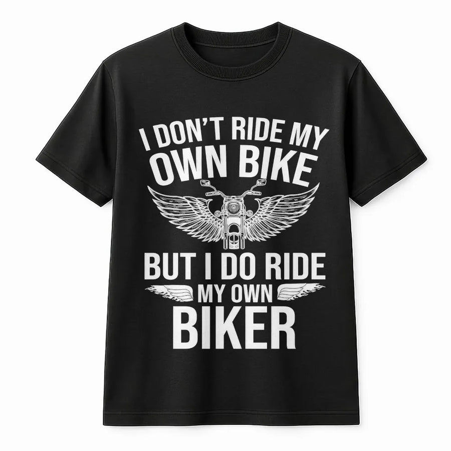 Funny Biker Chick T-Shirt | I Ride My Own Biker Quote Pullover | Premium Cotton Blend | Gift for Motorcycle Rider's Wife or Girlfriend