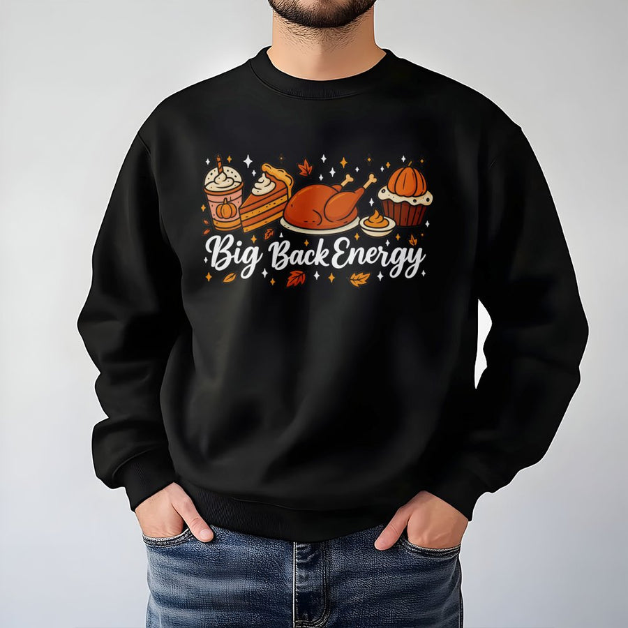 Big Back Energy Sweatshirt | Funny Thanksgiving Turkey Dinner Graphic | Cotton Blend Premium Crewneck | Trendy Fall Holiday Gift for Women Men