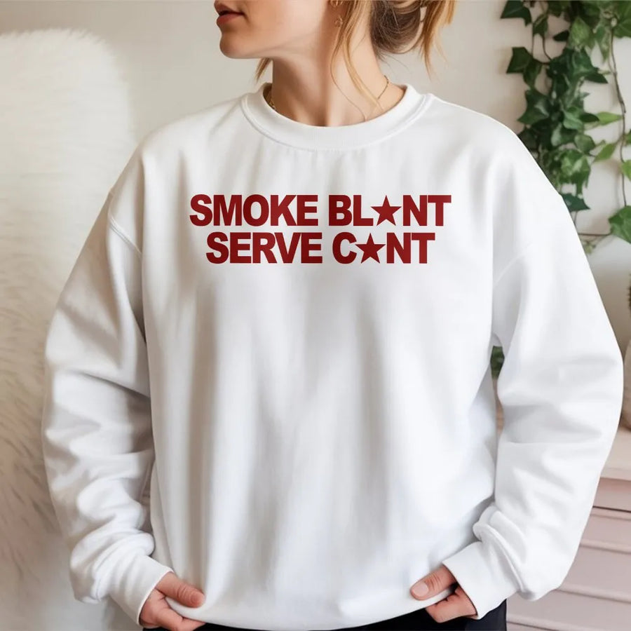 Smoke Blunt Serve Cunt Sweatshirt | Funny Viral Quote Slogan | Premium Cotton Blend | Unisex Edgy Streetwear Gift