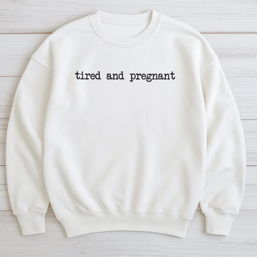 Tired And Pregnant Sweatshirt | Funny Pregnancy Announcement Graphic | Soft Cotton-Blend Crewneck | Gift For Expecting Mom Or Baby Shower