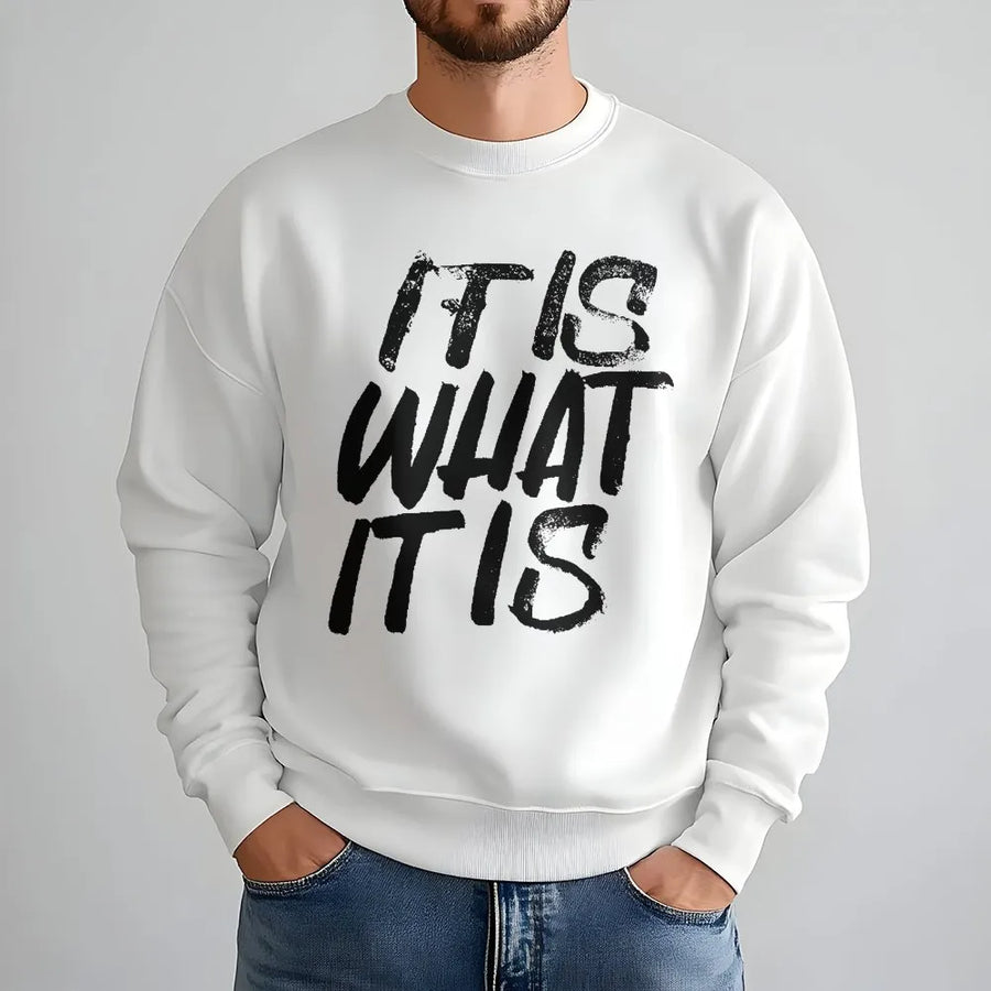 It Is What It Is Sweatshirt | Minimalist Slogan Streetwear | Premium Cotton Blend | Unisex Sarcastic Quote Gift