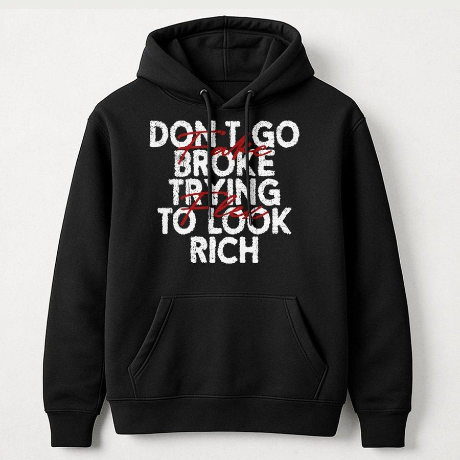 Don't Go Broke Trying To Look Rich Hoodie | Motivational Streetwear Quote | Premium Cotton Blend | Unisex Sarcastic Aesthetic Gift for Hustlers