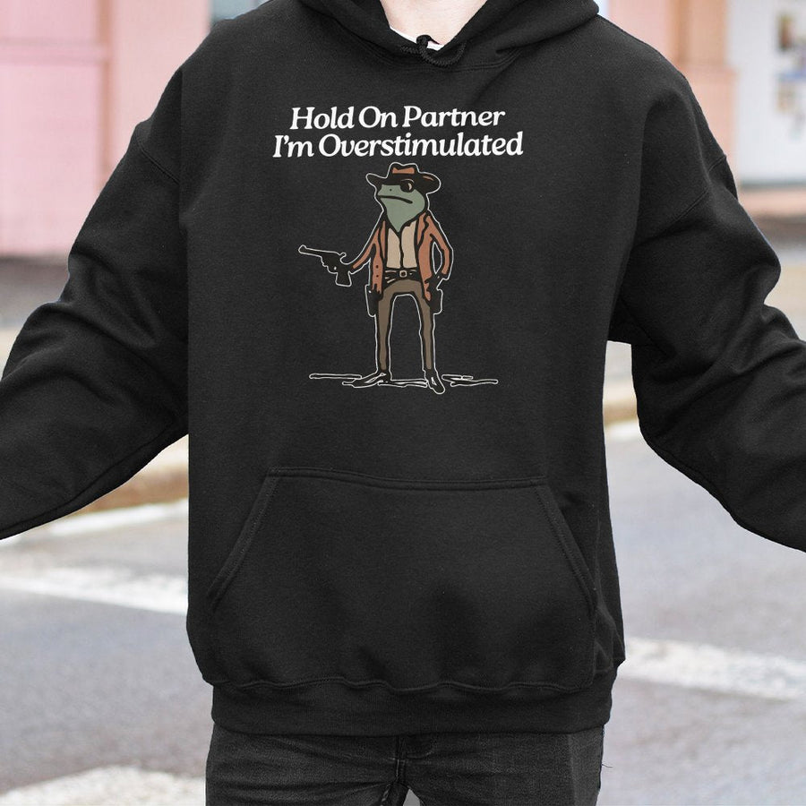 Hold On Partner I'm Overstimulated Frog Hoodie | Funny Cowboy Toad Graphic | Soft Cotton-Poly Blend | Aesthetic Gift For Introverts