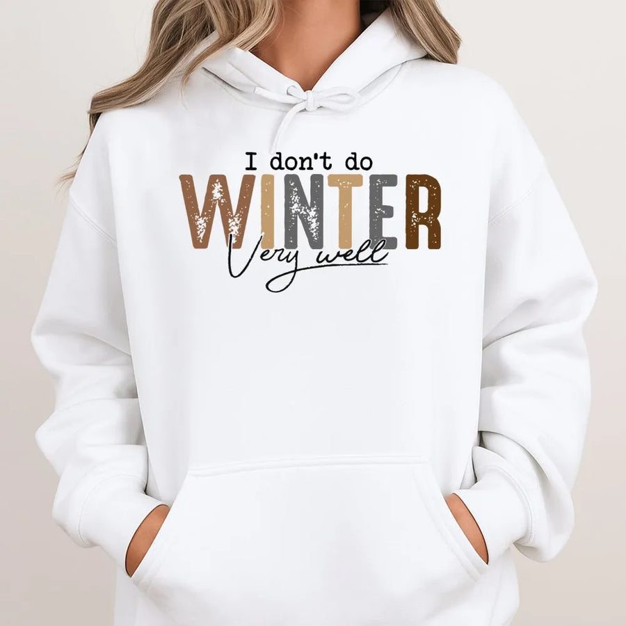 I Don't Do Winter Very Well Hoodie | Funny Sarcastic Quote Sweater | Premium Cotton-Blend Pullover | Witty Seasonal Gift for Him & Her