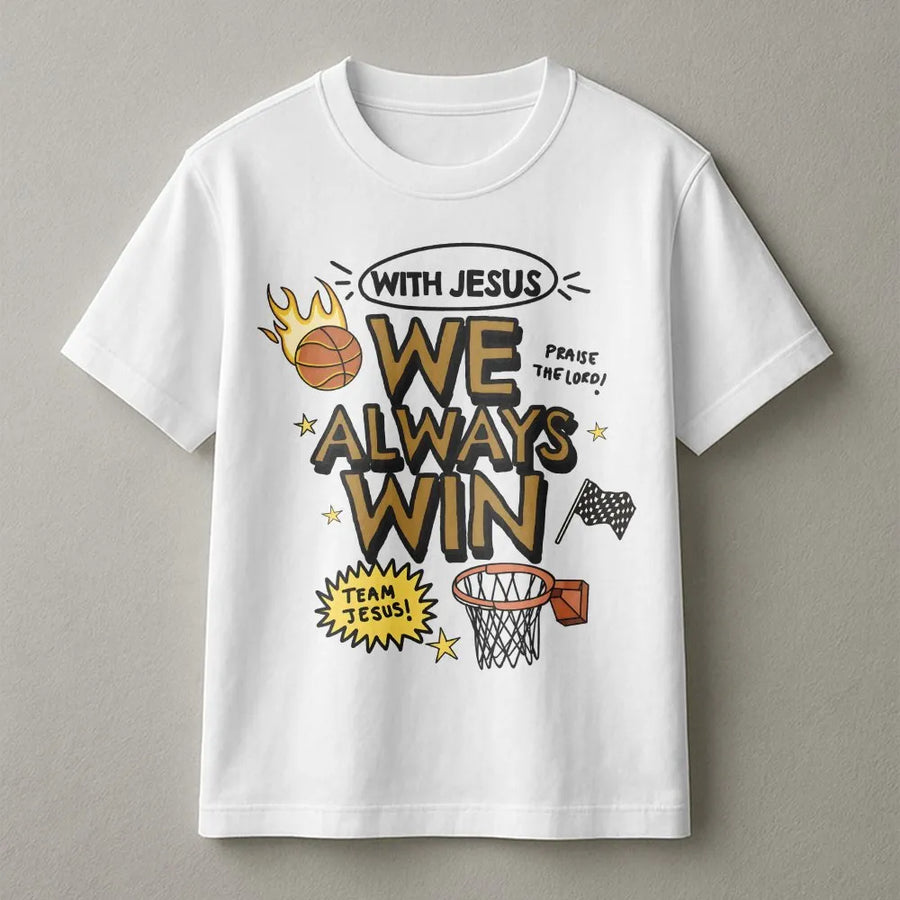 With Jesus We Always Win Basketball T-Shirt | Faith Based Graphic Tee | Premium Cotton Casual Wear | Christian Athlete Inspirational Gift