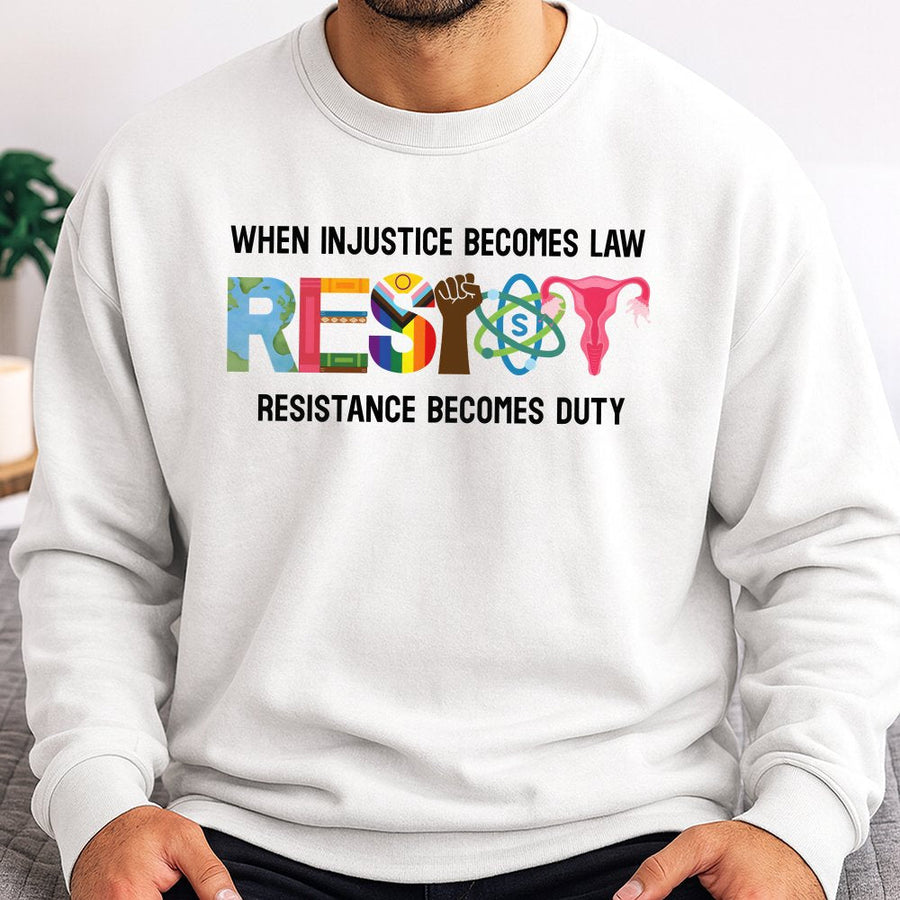 When Injustice Becomes Law Resistance Becomes Duty Sweatshirt | Activist Social Justice Quote Design | Soft Cotton-Blend Premium Graphic Tee | Unisex Gift