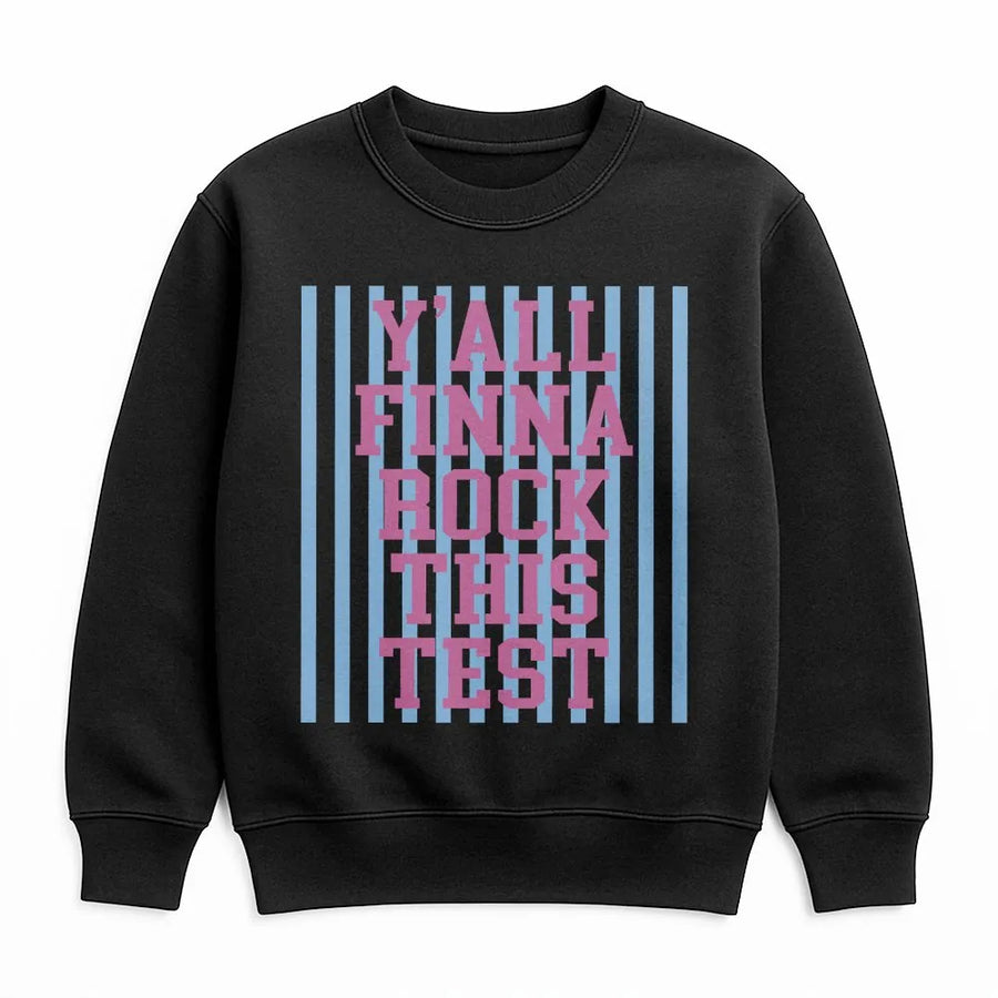 Rock The Test Day Sweatshirt | Y'all Finna Rock This Test Sweatshirt | Premium Cotton Blend | Motivational Teacher and Student Exam Gift