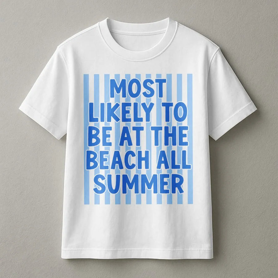 Most Likely To Be At The Beach T-Shirt | Funny Summer Vacation Saying | Cozy Cotton Pullover | Unisex Gift for Beach Lover