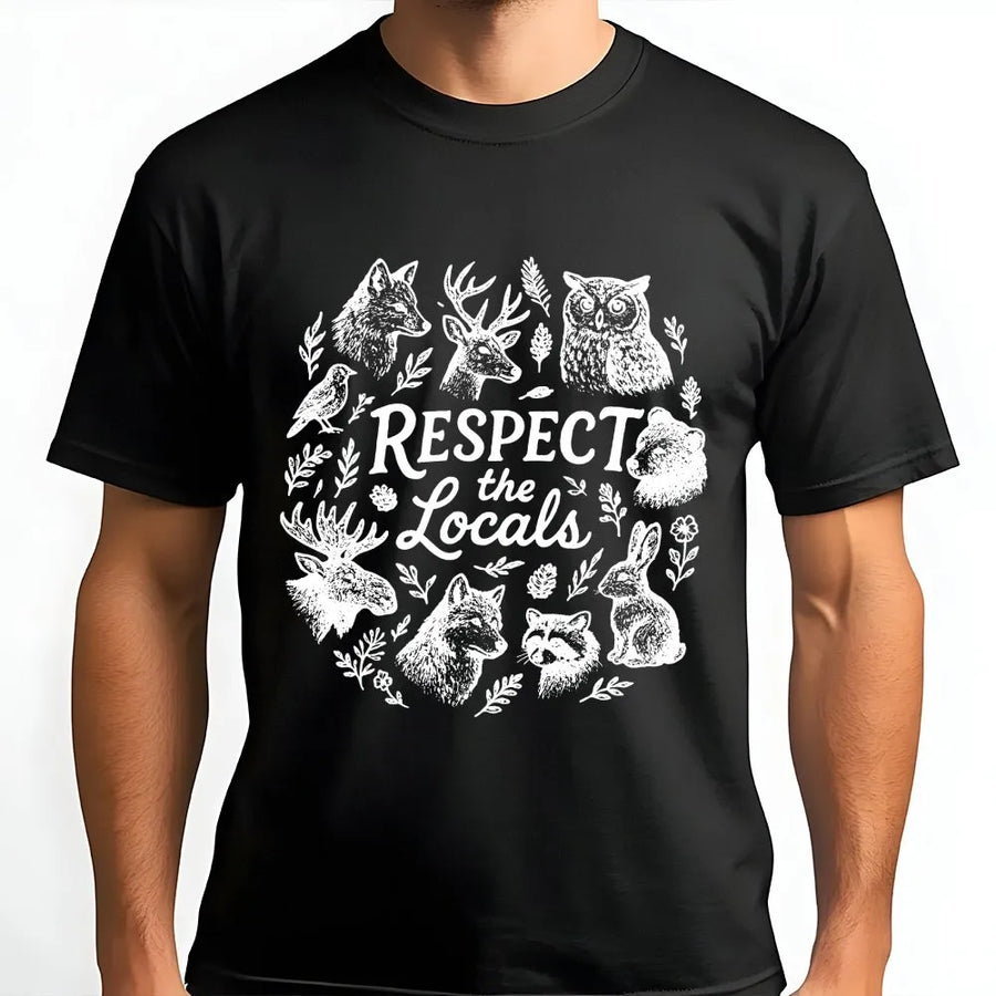 Respect The Locals T-Shirt | Wildlife Nature Graphic Print | Premium Soft Cotton Tee | Camping Hiking Gift for Nature Lovers