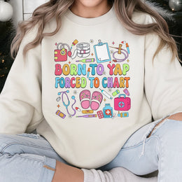 Nurse Sweatshirt | Born To Yap Forced To Chart Funny Nursing Design | Cotton Blend Premium Crewneck | Gift for Registered Nurse & Nursing Student