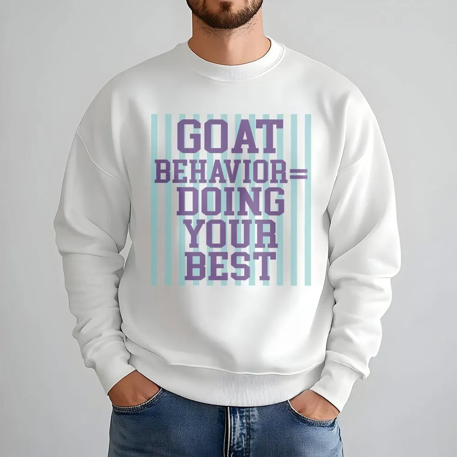 Motivational Teacher Sweatshirt | GOAT Behavior Quote for Testing Day | Premium Cotton Blend Sweatshirt | Inspirational Gift for Students and Educators