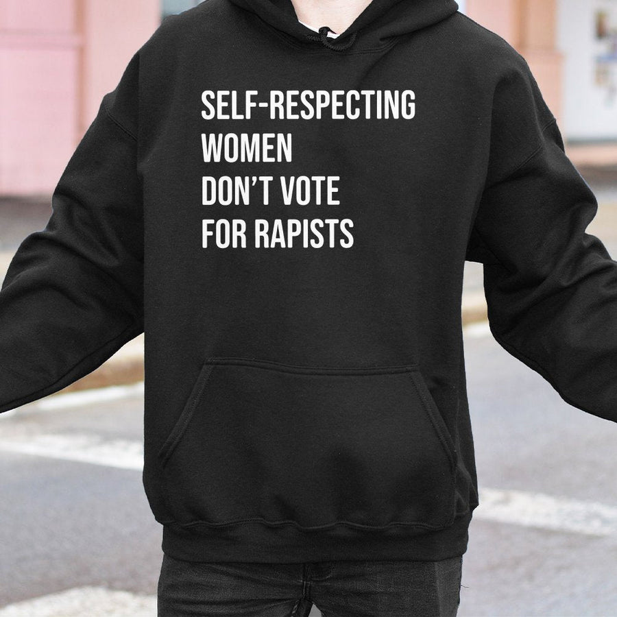 Self-Respecting Women Don't Vote For Rapists Hoodie | Bold Feminist Graphic Statement | Premium Cotton-Blend | Activism Gift For Her