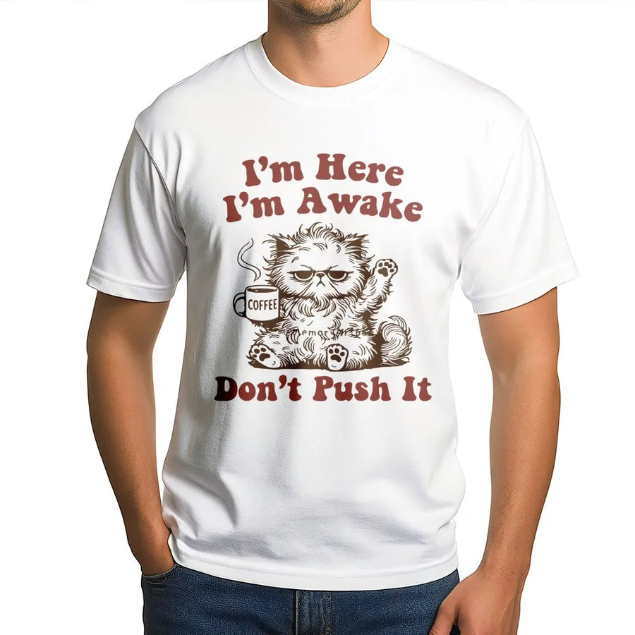 I'm Here I'm Awake Don't Push It T-Shirt | Grumpy Persian Cat Coffee Lover Design | Premium Soft Cotton Graphic Tee | Funny Gift for Morning People