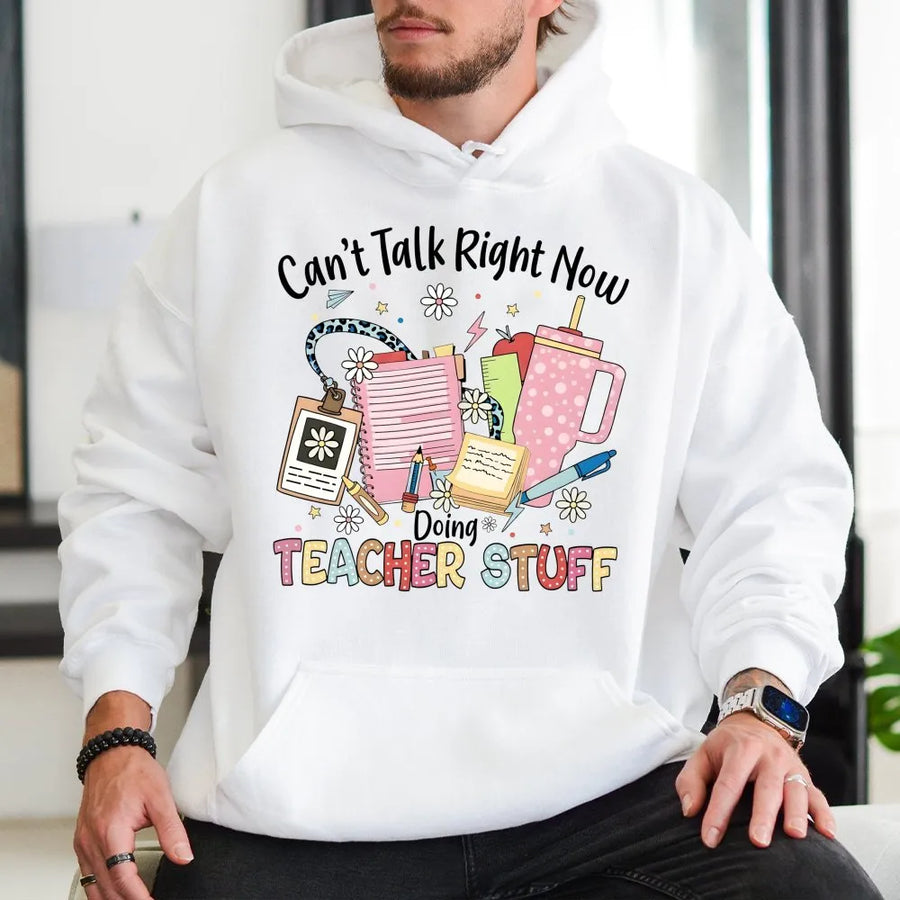 Can't Talk Right Now Doing Teacher Stuff Hoodie | Funny Educator Graphic Pullover | Premium Cotton Blend | Back To School Teacher Appreciation Gift