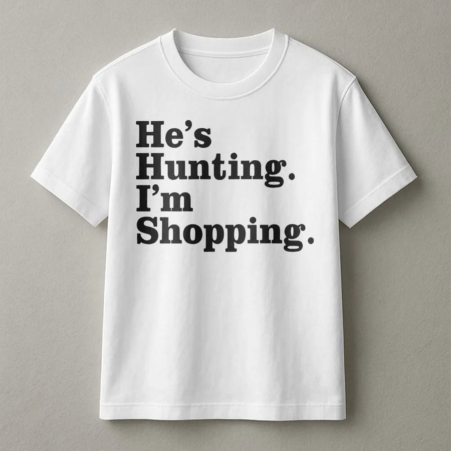 He's Hunting I'm Shopping T-Shirt | Funny Country Wife Graphic Tee | Premium Cotton Soft Crewneck | Perfect Gift for Hunting Season Enthusiasts