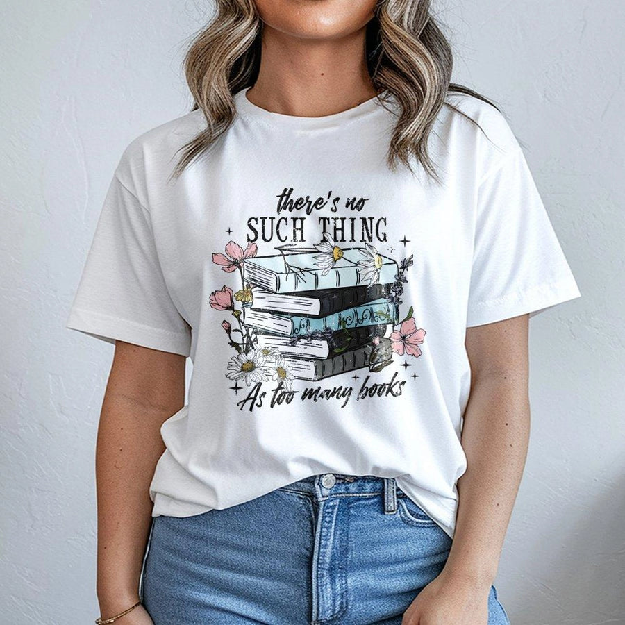 Book Lover T-Shirt | There Is No Such Thing As Too Many Books Floral Graphic | Premium Cotton Reading Tee | Gift For Librarian Reader Bibliophile