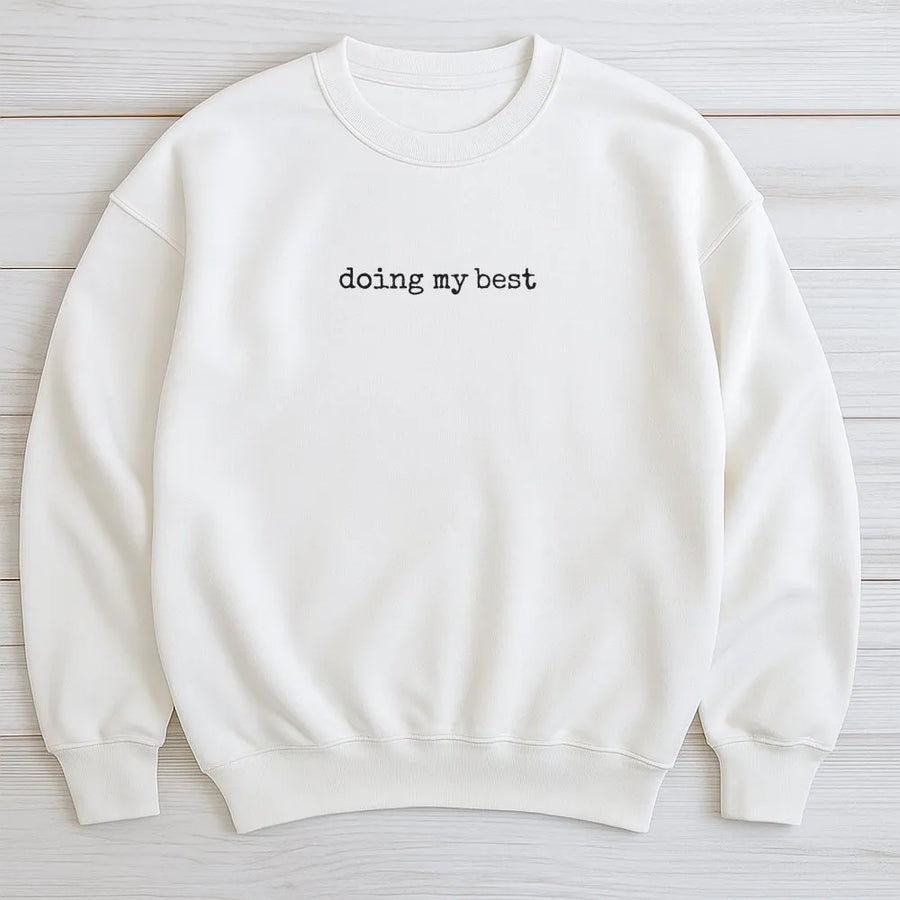 Doing My Best Sweatshirt | Minimalist Quote Pullover | Premium Soft Fleece | Inspirational Mental Health Gift for Her