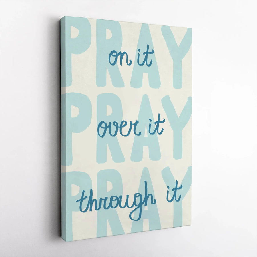 Christian Wall Art Canvas Print | Pray On It Over It Through It Quote | Premium Gallery Wrap | Faith Based Home Decor Gift