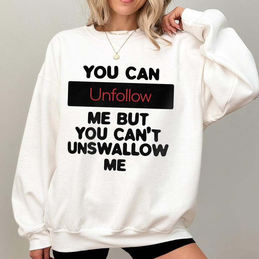 Unfollow Me Sweatshirt | Funny Sarcastic Quote Graphic | Premium Cotton Blend Crewneck | Edgy Humor Gift for Him and Her