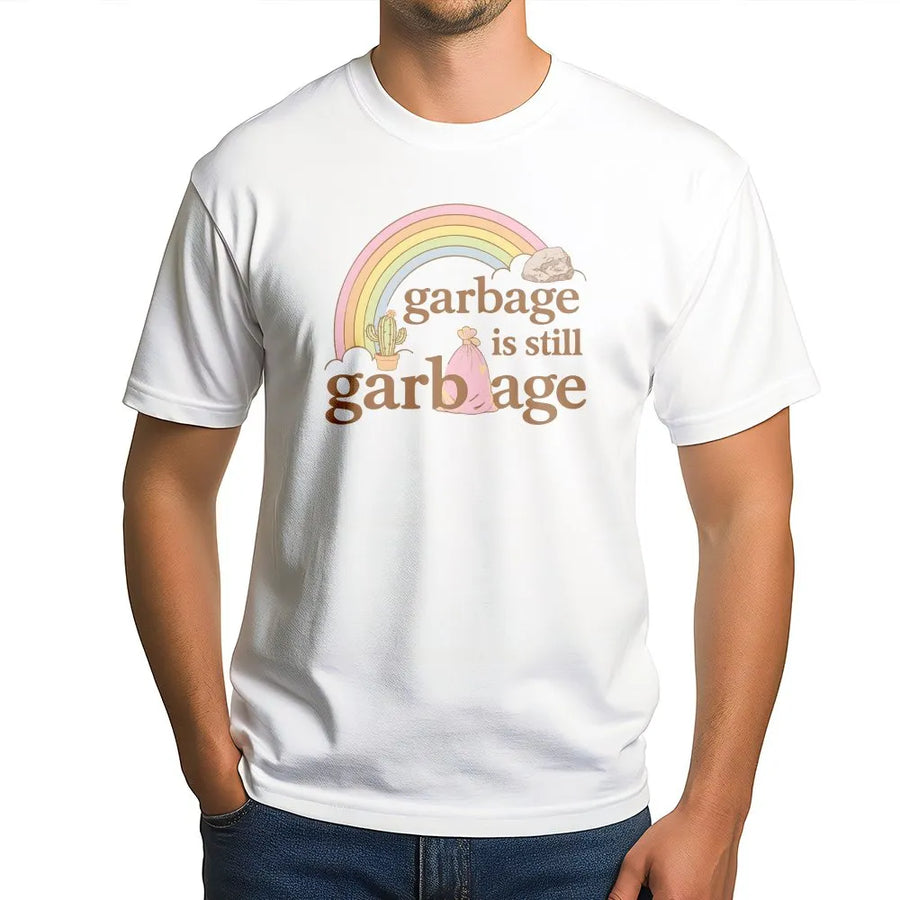 Garbage Is Still Garbage Graphic T-Shirt | Retro Aesthetic Rainbow Print | Premium Soft Cotton | Sarcastic Humor Gift for Men and Women
