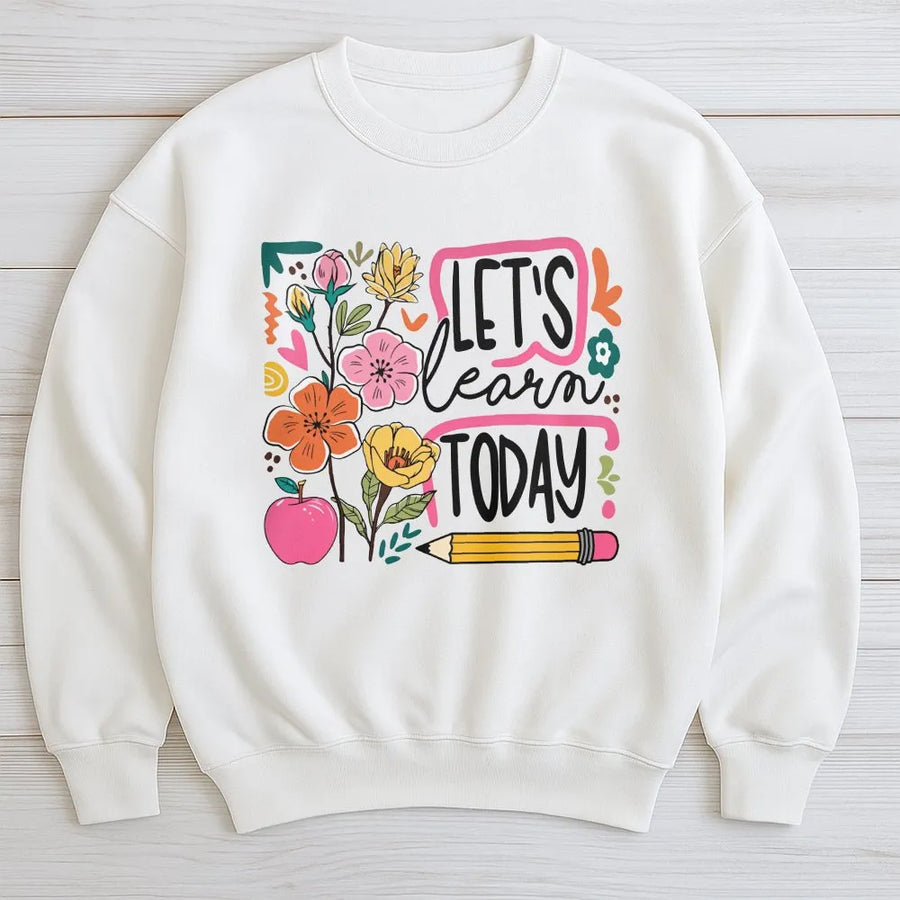 Teacher Sweatshirt | Let's Learn Today Retro Floral Graphic | Soft Cotton-Poly Blend | Gift for Special Education Teacher