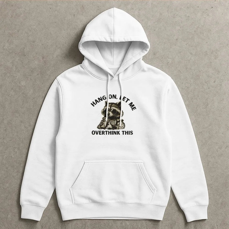 Overthinking Raccoon Hoodie | Funny 'Hang On Let Me Overthink This' Meme Graphic | Soft 100% Cotton Unisex Tee | Sarcastic Gift