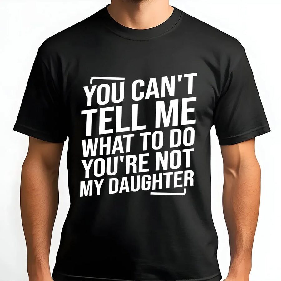 Funny Parent T-Shirt | You Can't Tell Me What To Do Quote Sweatshirt | Premium Cotton Blend | Sarcastic Gift for Dad Mom