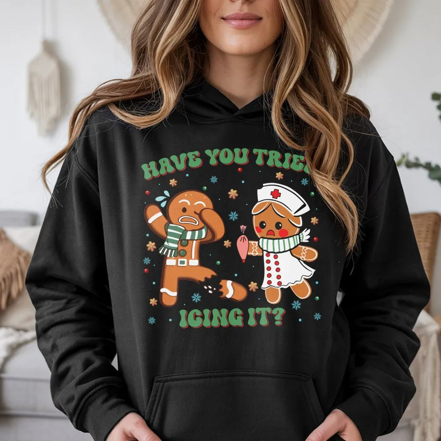 Nurse Christmas Hoodie | Have You Tried Icing It Gingerbread Design | Soft Cotton Blend Sweatshirt | Funny Medical Professional Holiday Gift