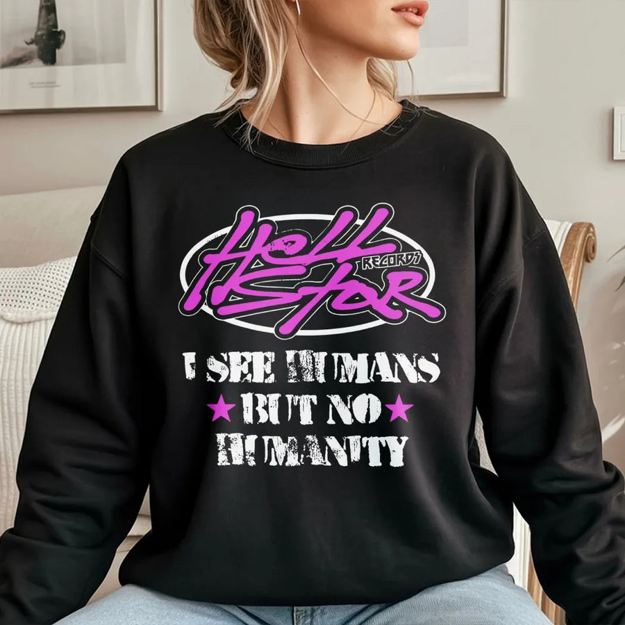 Graphic Streetwear Sweatshirt | I See Humans But No Humanity Quote | Premium Cotton Blend | Unisex Hip Hop Apparel Gift