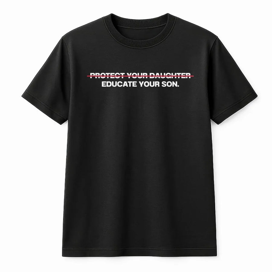 Feminist Quote T-Shirt | Educate Your Son Minimalist Graphic | Premium Soft Cotton | Social Justice Activist Gift for Women