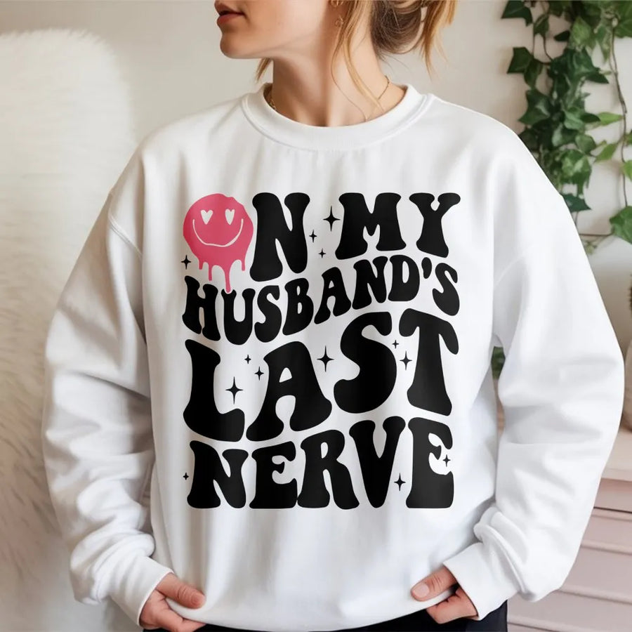 On My Husband's Last Nerve Sweatshirt | Retro Y2K Smiley Face Design | Premium Cotton Blend | Funny Wife Gift for Her Birthday or Anniversary