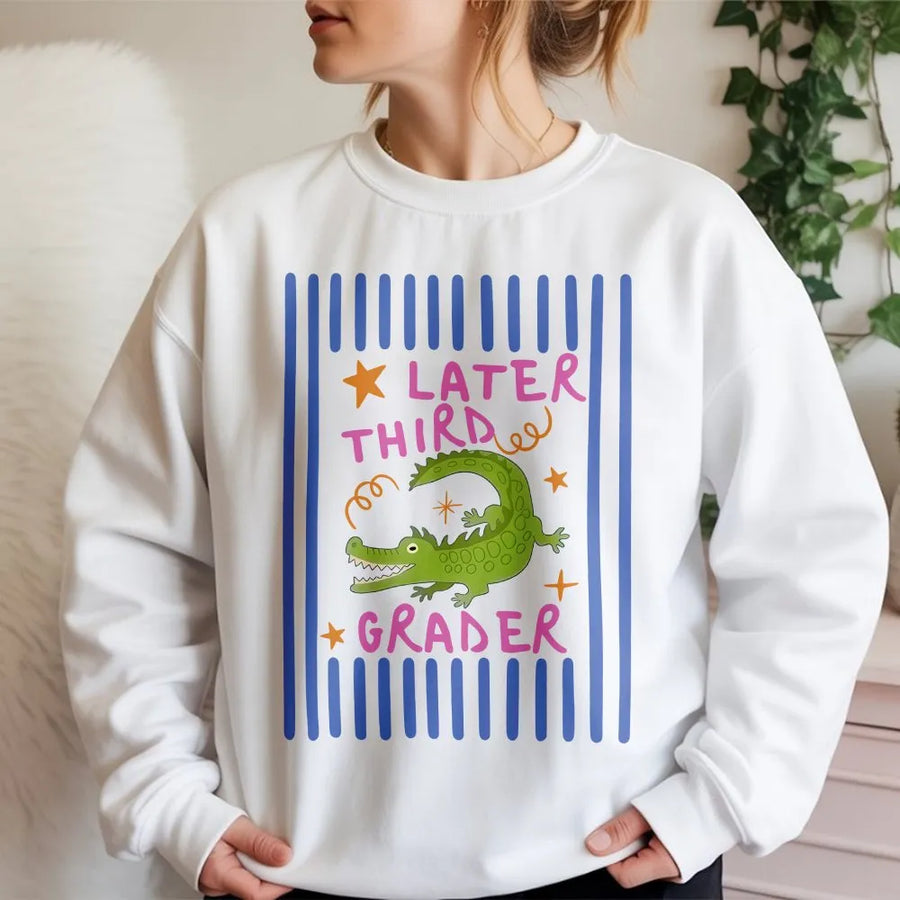Later Third Grader Sweatshirt | Funny Alligator Last Day of School Crewneck | Premium Cotton Blend | Gift for 3rd Grade Teacher or Student