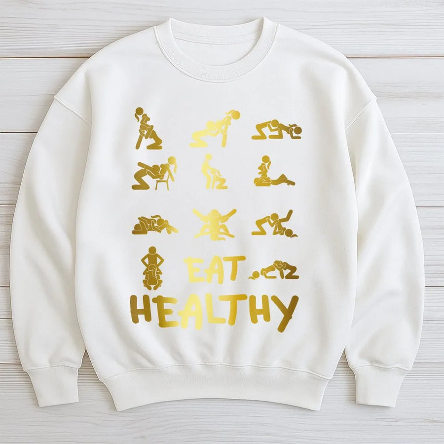 Eat Healthy Adult Humor Sweatshirt | Rude Graphic Novelty Meme Print | Premium Cotton Blend Cozy Pullover | Funny Sarcastic Gag Gift For Men and Women