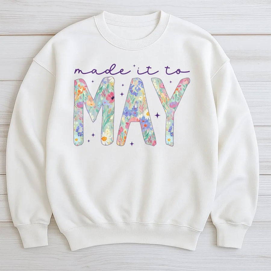 Teacher Last Day of School Sweatshirt | Made It To May Wildflower Design | Soft Cotton Blend | Funny End of Year Gift for Teachers