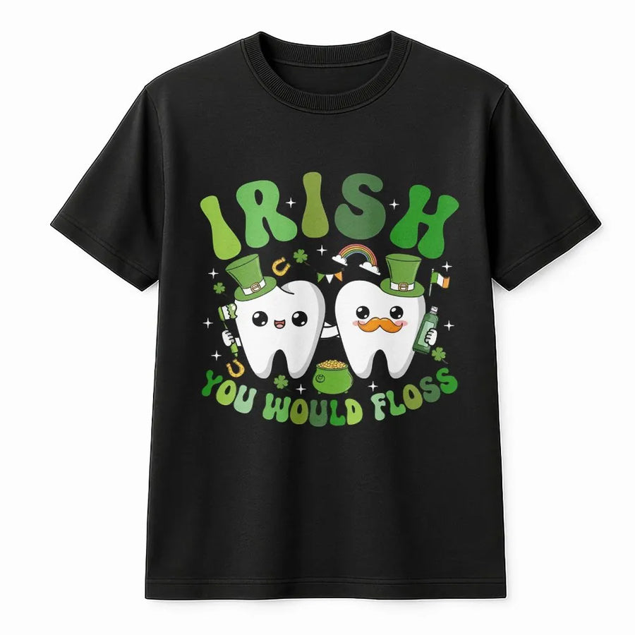 Irish You Would Floss T-Shirt | St Patricks Day Dental Hygienist Graphic Tee | Premium 100% Cotton | Funny Dentist Gift for Dental Assistants