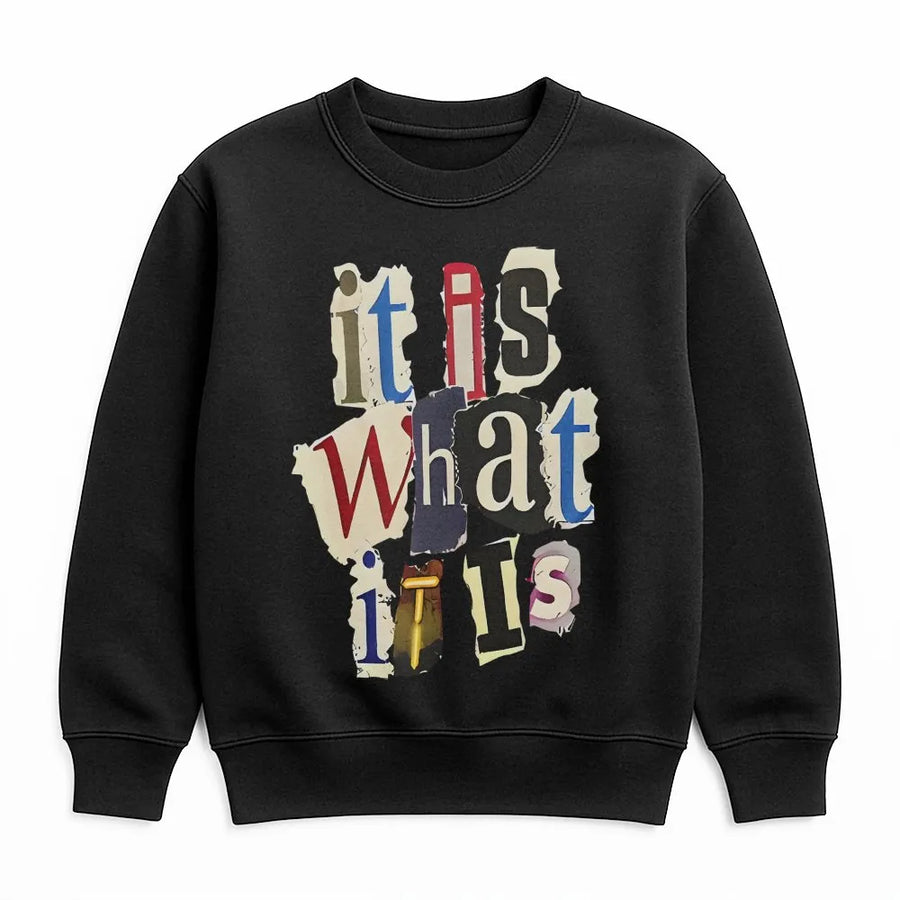 It Is What It Is Sweatshirt | Trendy Ransom Note Letter Print | Premium Cotton Blend | Unisex Casual Graphic Gift For Men And Women
