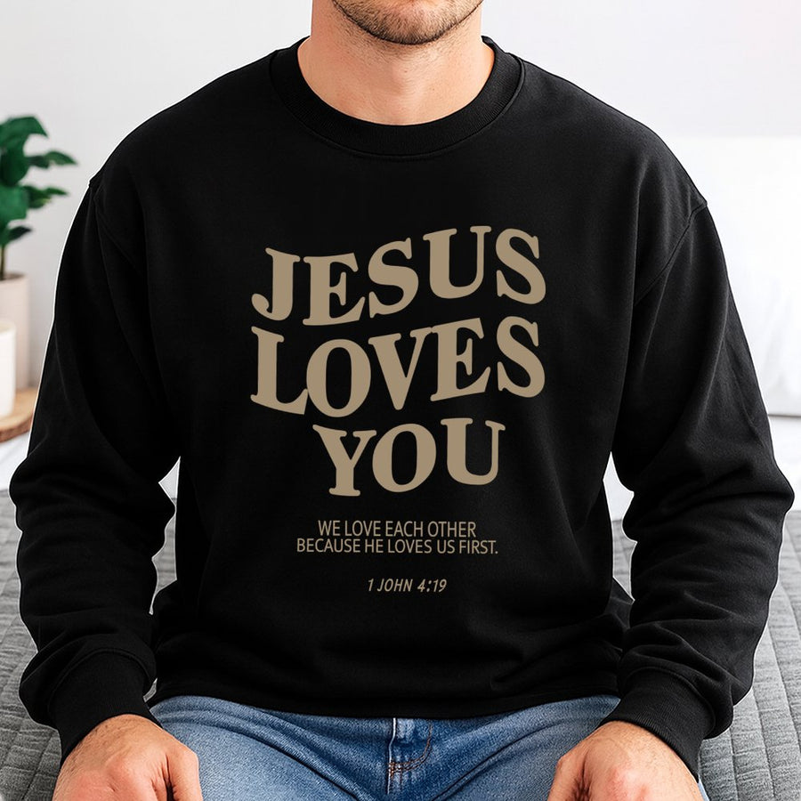 Jesus Loves You Sweatshirt | 1 John 4:19 Bible Verse Graphic | Premium Cotton Blend | Christian Faith Gift for Him and Her