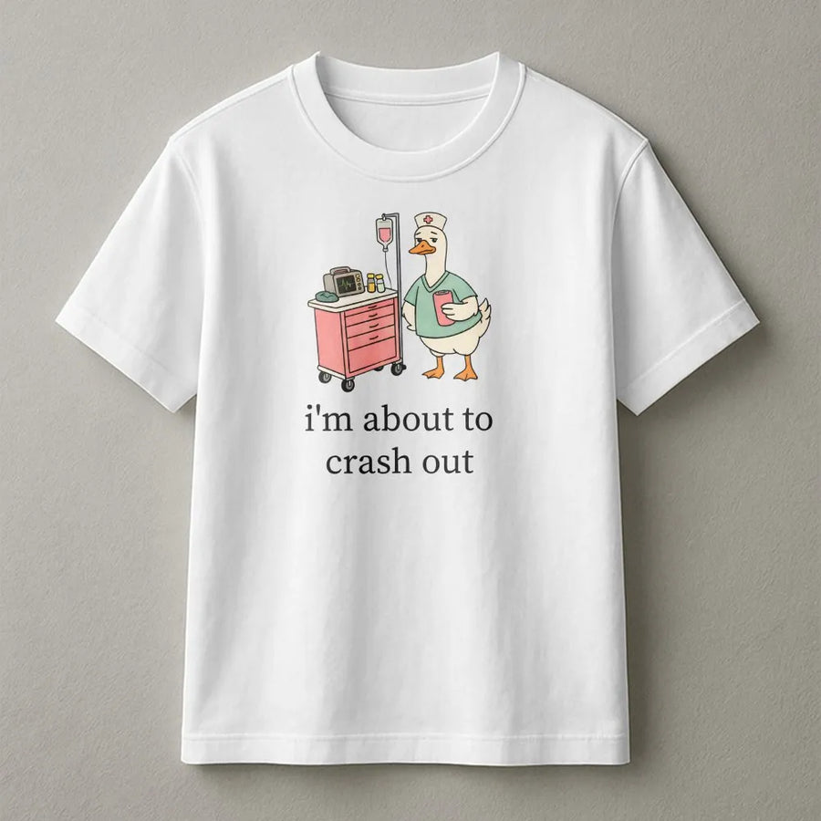 Silly Goose Nurse T-Shirt | Funny I'm About To Crash Out Quote | Soft Cotton Medical Apparel | Perfect Gift for Registered Nurses & CNAs