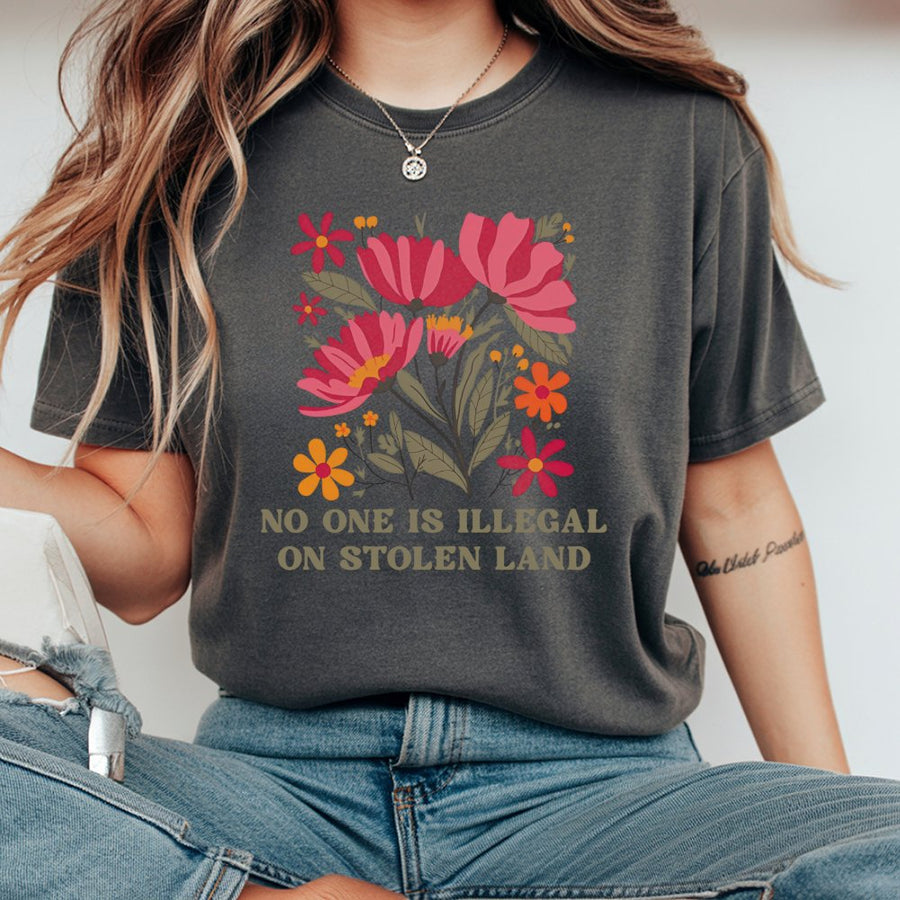 No One Is Illegal On Stolen Land T-Shirt | Floral Social Justice Graphic Tee | Premium 100% Cotton | Progressive Activist Gift for Adults