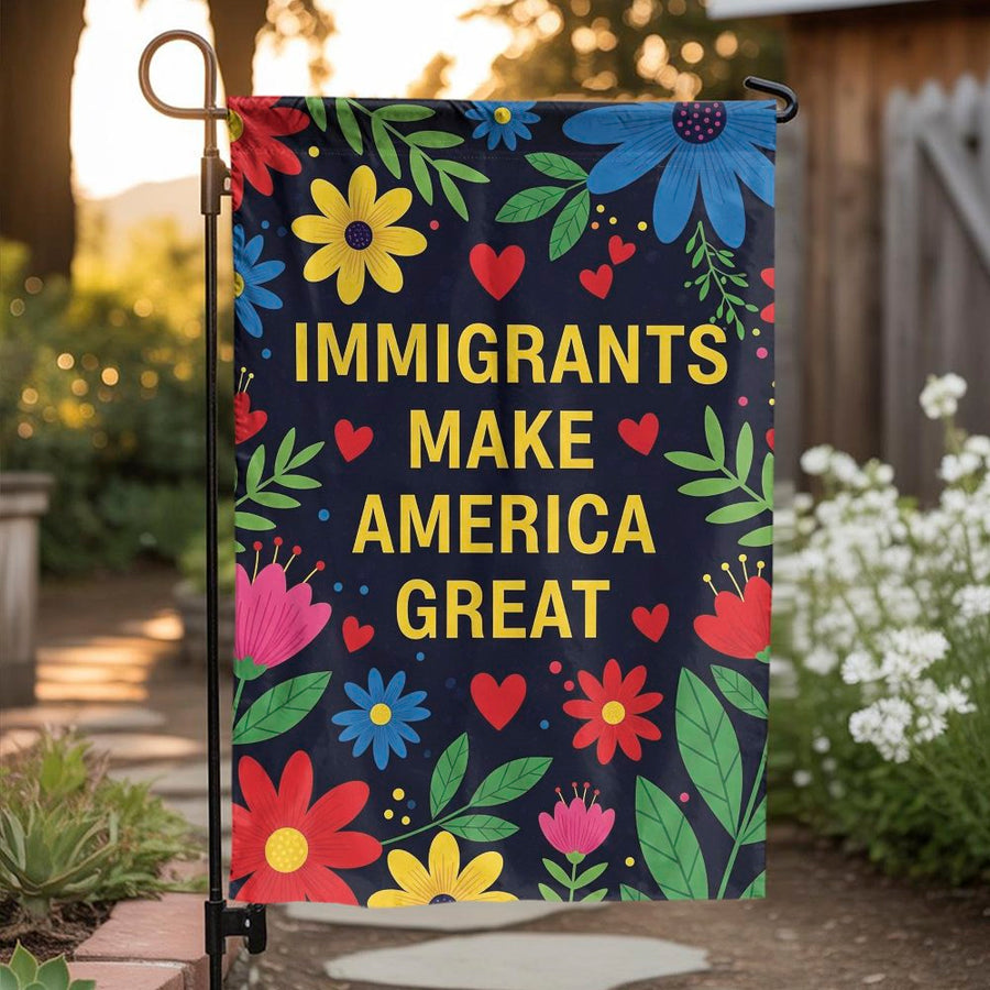 Immigrants Make America Great Garden Flag | Vibrant Floral Patriotic Yard Decor | Premium Weather-Resistant Polyester | Meaningful Social Justice Gift