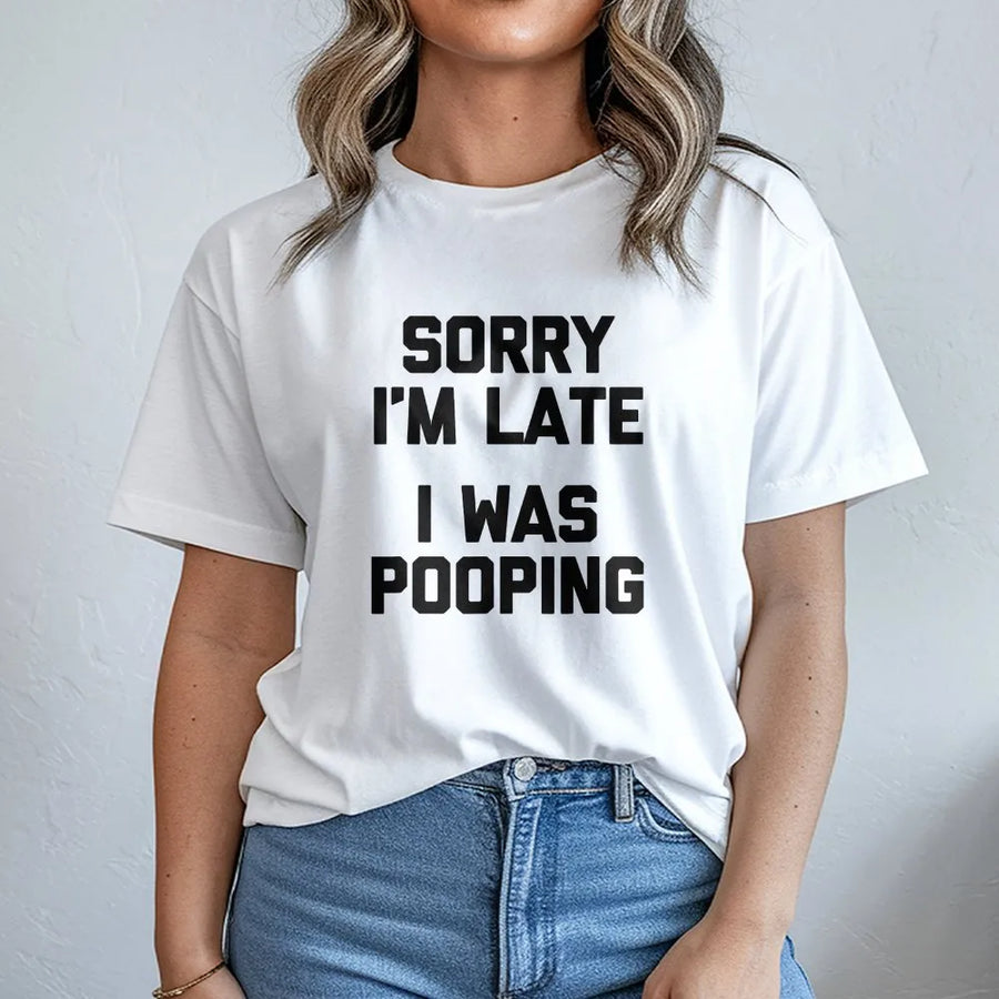 Sorry I'm Late Pooping T-Shirt | Sarcastic Graphic Quote Sweatshirt | Premium Cotton-Blend Pullover | Funny Gag Gift for Men & Women