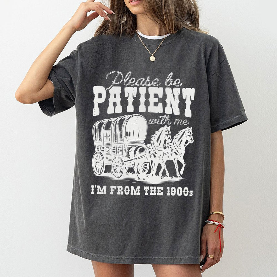 Please Be Patient I'm From The 1900s T-Shirt | Funny Vintage Wagon Graphic | Premium 100% Cotton Tee | Retro Birthday Gift For Grandparents