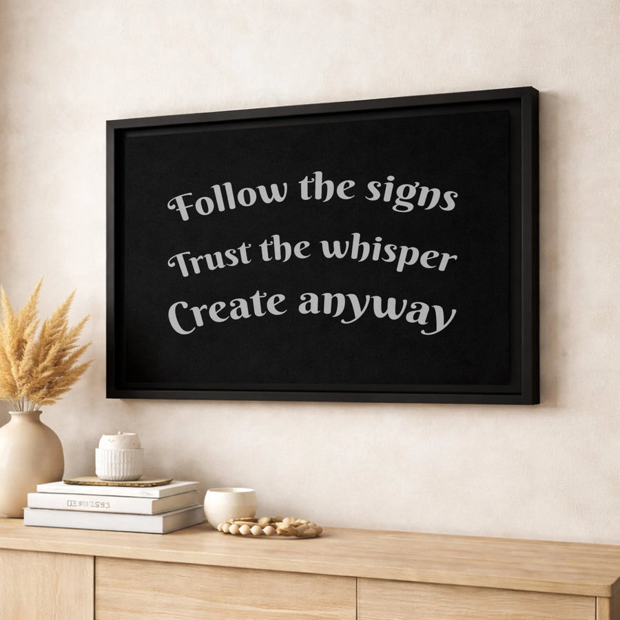 Follow The Signs Trust The Whisper Create Anyway Canvas | Motivational Wall Art | Premium Fade-Resistant Print | Inspiring Office Decor Gift