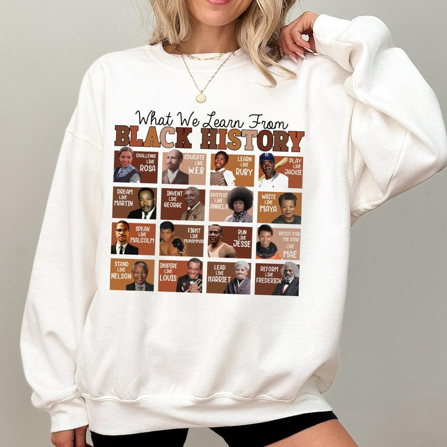 What We Learn From Black History Sweatshirt | Inspirational Leaders Graphic Print | Premium Cotton Blend Crewneck | Unisex Heritage Apparel Gift