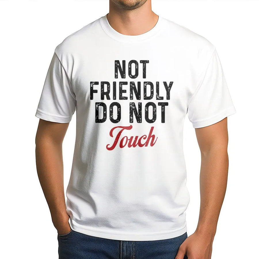 Not Friendly Do Not Touch T-Shirt | Sarcastic Introvert Graphic Tee | 100% Soft Cotton Premium Quality | Funny Gift for Women and Men
