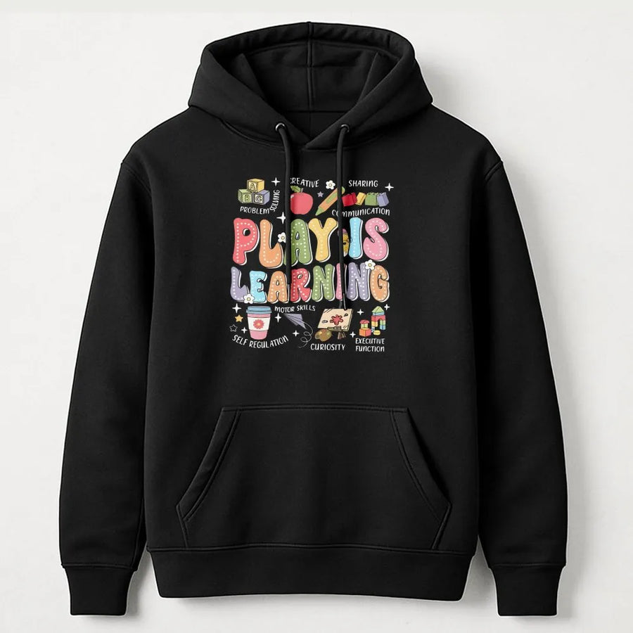 Play Is Learning Hoodie | Colorful Back to School Graphic | Soft Unisex Sweatshirt | Gift for Pre-K Kindergarten Teacher