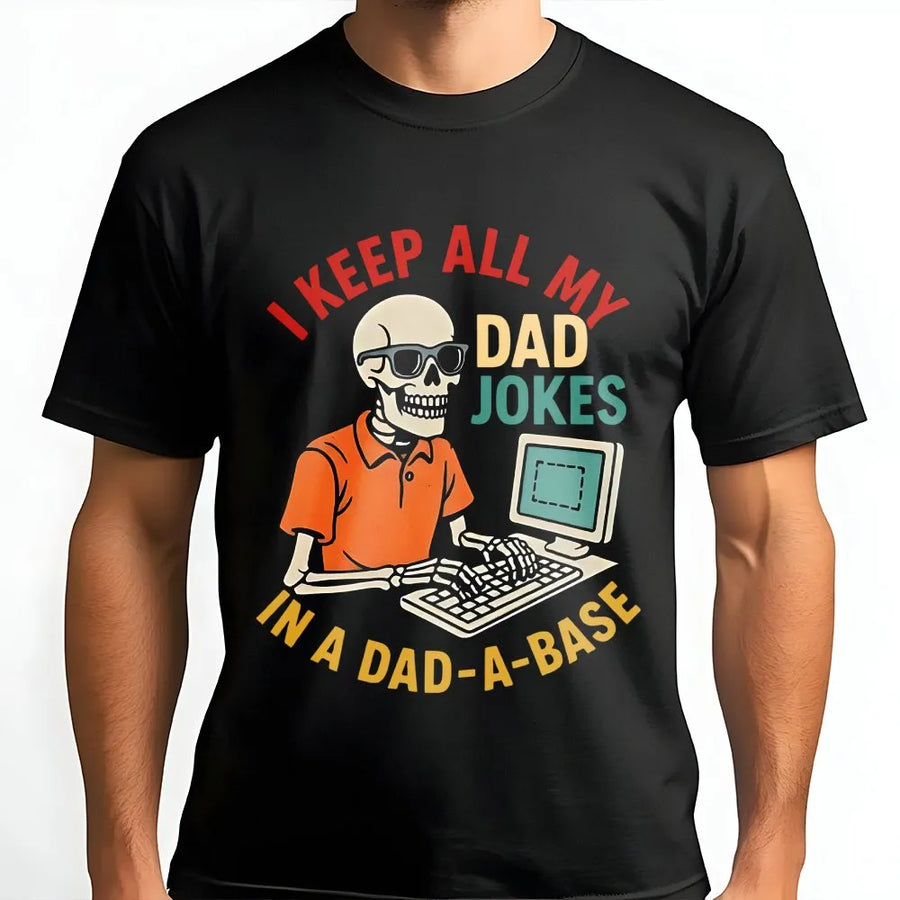 Dad Jokes T-Shirt | I Keep All My Dad Jokes In A Dad-A-Base Graphic | Premium Cotton Unisex Tee | Funny Father's Day 2026 Gift for Programmer Dads