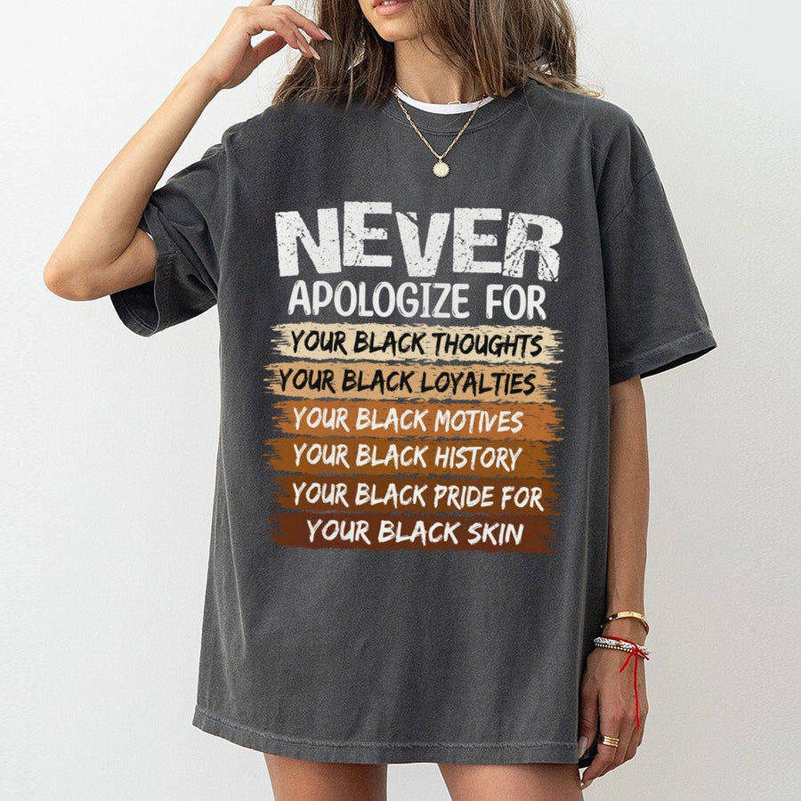 Never Apologize For Your Black Pride T-Shirt | Empowering Afrocentric Typography Design | 100% Cotton Premium Tee | Black History Month Awareness Gift
